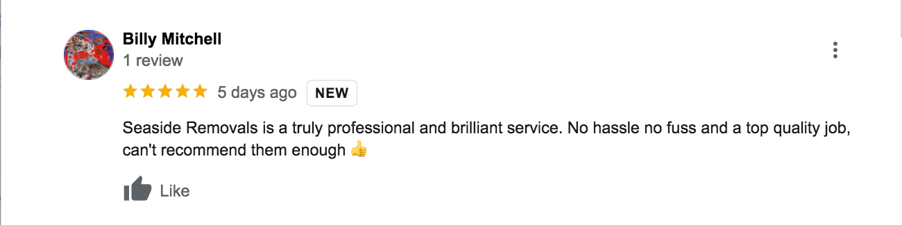 Seaside Removals is a truly professional and brilliant service. No hassle no fuss and a top quality job, can't recommend them enough