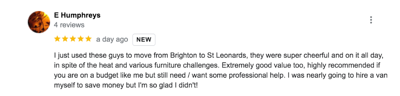 E Humphreys says, I just used these guys to move from Brighton to St Leonards, they were super cheerful and on it all day, in spite of the heat and various furniture challenges. Extremely good value too, highly recommended if you are on a budget like me but still need / want some professional help. I was nearly going to hire a van myself to save money but I'm so glad I didn't!
